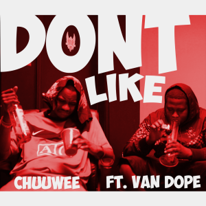 Chuuwee "Donâ€™t Like (Remix)" ft. Van Dope **mp3**