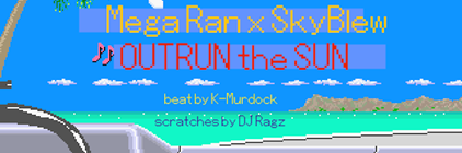 Mega Ran x SkyBlew â€œOutRun The Sunâ€ [audio+tour]