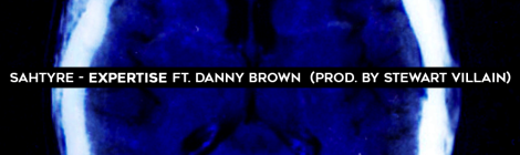 Sahtyre - Expertise ft. Danny Brown (prod. By Stewart Villain) [audio]